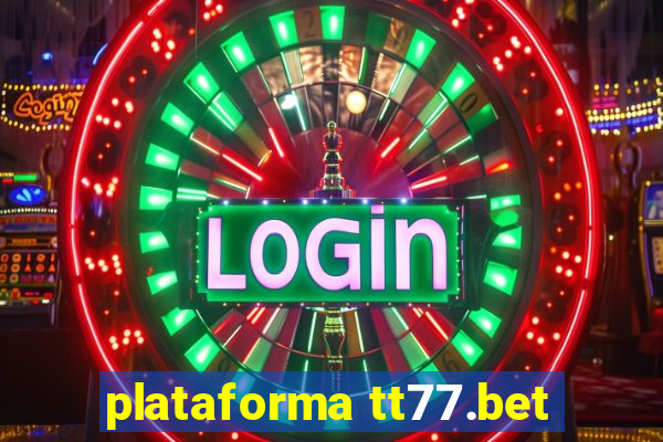 plataforma tt77.bet